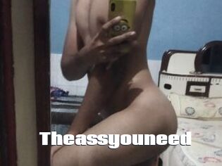 Theassyouneed