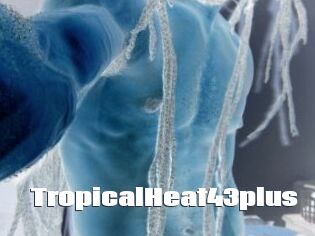 TropicalHeat43plus