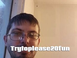Trytoplease20fun