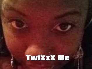 TwiXxX_Me
