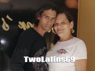 TwoLatins69
