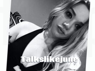 Talkslikejune