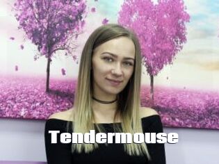 Tendermouse