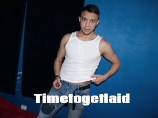 Timetogetlaid