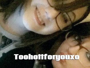 Toohottforyouxo