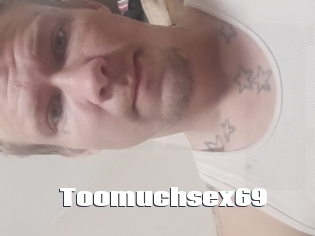 Toomuchsex69