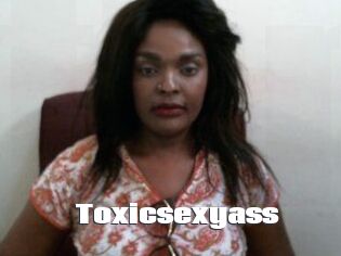 Toxicsexyass
