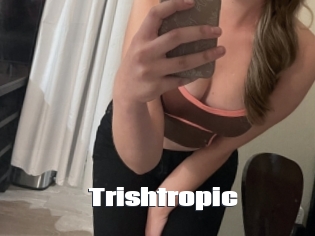 Trishtropic