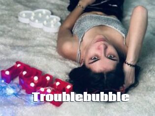 Troublebubble