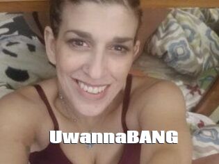 UwannaBANG