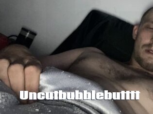 Uncutbubblebutttt