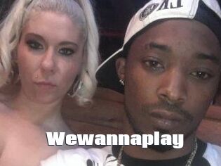 Wewannaplay