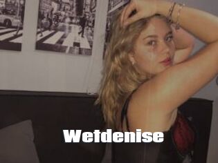 Wetdenise