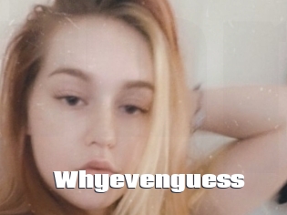 Whyevenguess