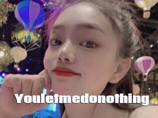 Youletmedonothing