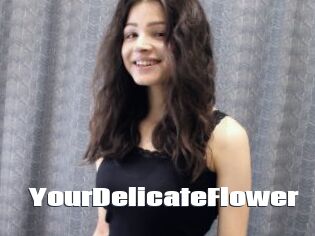 YourDelicateFlower
