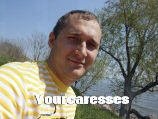 Yourcaresses