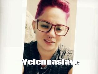 Yelennaslave