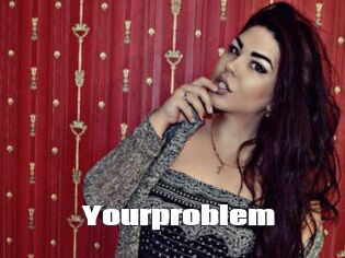 Yourproblem